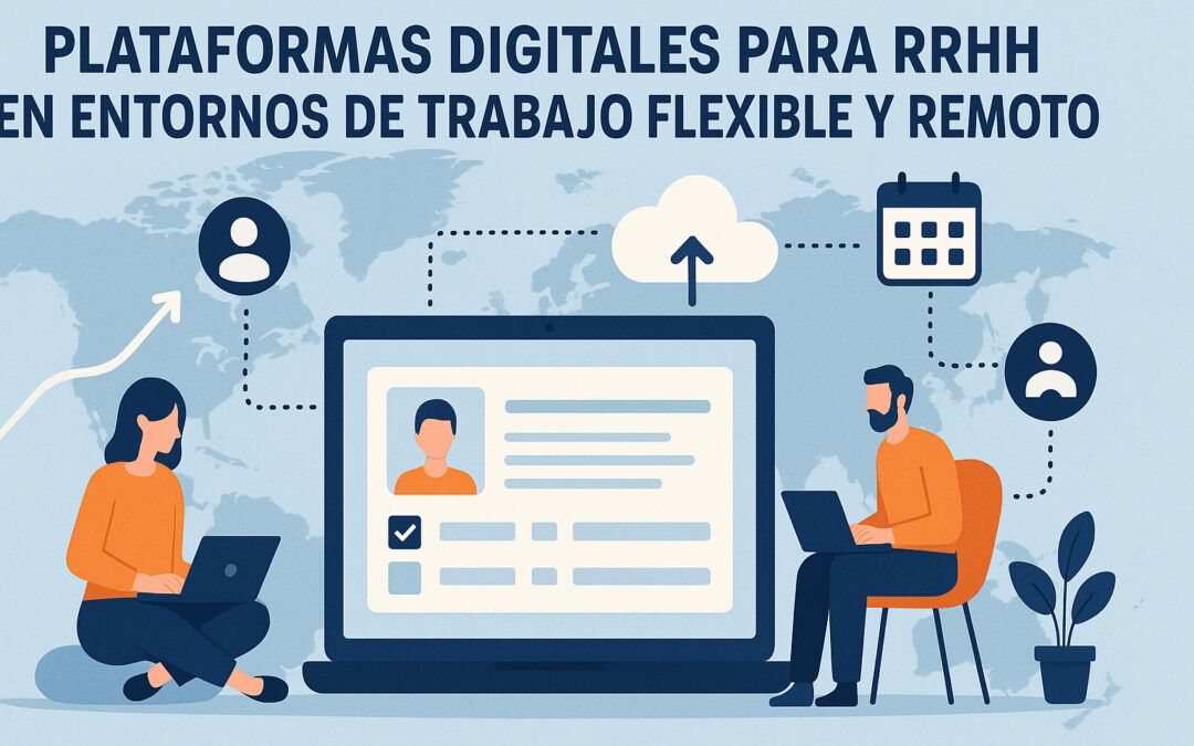 Plataformas digitales para RRHH en entornos de trabajo flexible y remoto